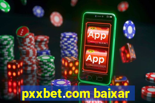 pxxbet.com baixar